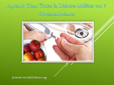 Aprende cómo tratar la diabetes mellitus con 7 recomendaciones