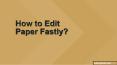 How to Edit Paper Fastly? PowerPoint PPT Presentation
