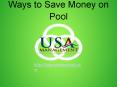 Ways to Save Money on Pool PowerPoint PPT Presentation