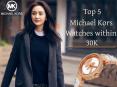 Top 5 Michael Kors Watches Within 30K PowerPoint PPT Presentation