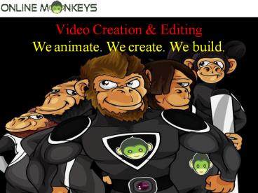 Video Creation and Editing Services at Online Monkeys