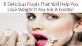 6 Delicious Foods That Will Help You Lose Weight If You Are A Foodie! PowerPoint PPT Presentation