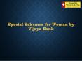 Special Schemes for Woman by Vijaya Bank PowerPoint PPT Presentation