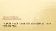Tactical Police Flashlight Self-defense Torch Tank007 PT12