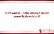 Grant Writing – Is the selection process generally above board?