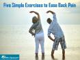 Five Simple Exercises to Ease Back Pain PowerPoint PPT Presentation