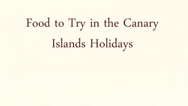 Food to Try in the Canary Islands Holidays