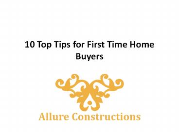 10 Top Tips for First Time Home Buyers