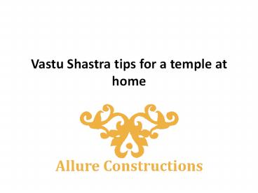 Vastu Shastra tips for a temple at home