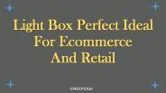 Light Box Perfect Ideal For Ecommerce And Retail