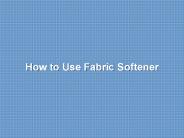 How to Use Fabric Softener