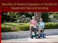 Benefits of Medical Suppliers in Florida for Equipment Sale and Lending PowerPoint PPT Presentation