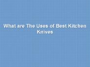 What are The Uses of Best Kitchen Knives