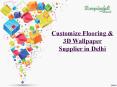 Customize Flooring & 3D Wallpaper Supplier in Delhi PowerPoint PPT Presentation