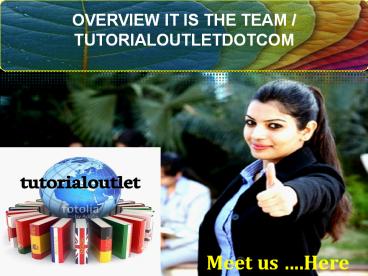 OVERVIEW IT IS THE TEAM / TUTORIALOUTLETDOTCOM
