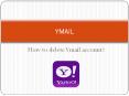 how to delete ymail account? PowerPoint PPT Presentation
