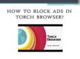 Block Ads in Torch Browser Tollfree Number PowerPoint PPT Presentation