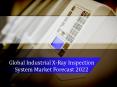 Global Industrial X-Ray Inspection System Market Forecast 2022 PowerPoint PPT Presentation