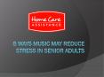 8 Ways Music May Reduce Stress in Senior Adults PowerPoint PPT Presentation