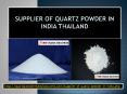 Supplier of Quartz Powder in India Thailand PowerPoint PPT Presentation