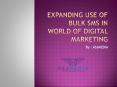 Expanding Use of Bulk SMS in World of Digital Marketing (1) PowerPoint PPT Presentation