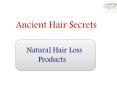 Hair Loss Products for Thinning Hair | Ancient Hair Secrets PowerPoint PPT Presentation