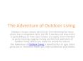 The Adventure of Outdoor Living PowerPoint PPT Presentation