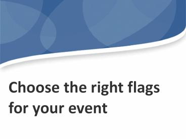 Choose the right flags for your event