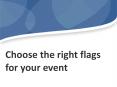 Choose the right flags for your event PowerPoint PPT Presentation
