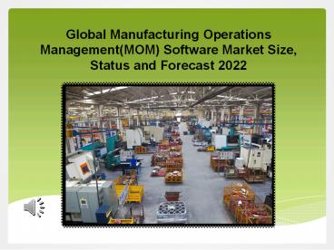 Global Manufacturing Operations Management(MOM) Software Market Size, Status and Forecast 2022