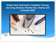 Global Next Generation Diabetes Therapy and Drug Delivery Market Size, Status and Forecast 2022 PowerPoint PPT Presentation