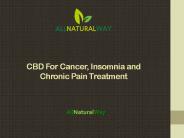 CBD For Cancer, Insomnia and Chronic Pain Treatment