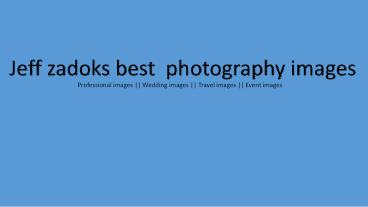 Jeff zadoks best and beautiful photography