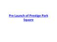 Prestige Park Square PowerPoint PPT Presentation
