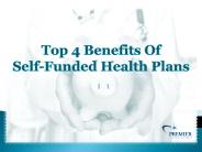 Top 4 Benefits Of Self-Funded Health Plans