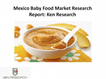 Mexico Baby Food Market Research Report: Ken Research
