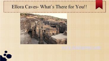 Ellora Caves- What’s There for You!!
