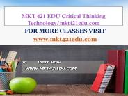 MKT 421 EDU Critical Thinking  Technology/mkt421edu.com