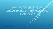 Why Outsource your Organization  IT Services IT Support?