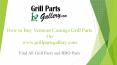 Vermont Castings BBQ Parts and Gas Grill Replacement Parts at Grill Parts Gallery PowerPoint PPT Presentation