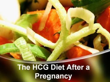 The HCG Diet After a Pregnancy