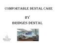 Comfortable Dental Care Treatment–Dentist Brandon | Bridges Dental PowerPoint PPT Presentation