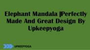 Elephant Mandala |Perfectly Made And Great Design By Upkeepyoga