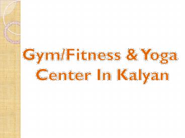 Gym,Fitness club & yoga center in kalyan