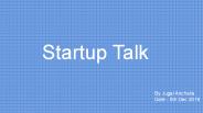 Startup Talk - by Jugal Anchalia