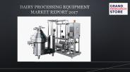 Dairy Processing Equipment Market Report 2017