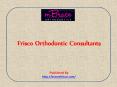 Frisco Orthodontic Consultants (1) PowerPoint PPT Presentation