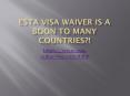 ESTA visa waiver is a boon to many countries?! PowerPoint PPT Presentation