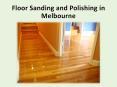 Floor Sanding and Polishing Melbourne PowerPoint PPT Presentation