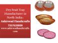 Dry Fruit Tray Manufacturer in India| Ashirwad Handicrafts PowerPoint PPT Presentation
